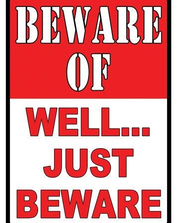 RIVERS EDGE SIGN 12"x17" - "BEWARE OF WELL JUST BEWARE"